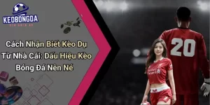 cách nhận biết kèo dụ từ nhà cái