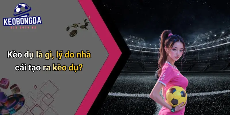 cách nhận biết kèo dụ từ nhà cái