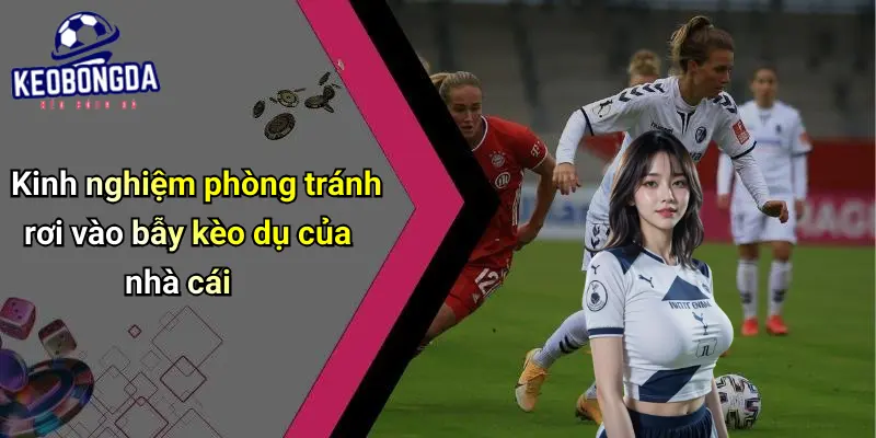 cách nhận biết kèo dụ từ nhà cái
