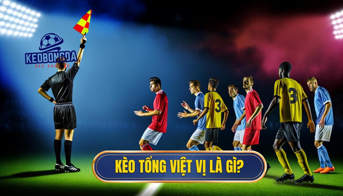 Kèo cược tổng số lần việt vị là gì_ 