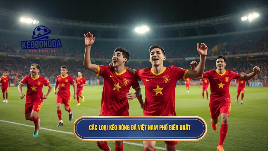 Kèo bóng đá đội tuyển Việt Nam: Phân tích chuyên sâu và kinh nghiệm đặt cược 2 2. Các loại kèo bóng đá Việt Nam phổ biến nhất