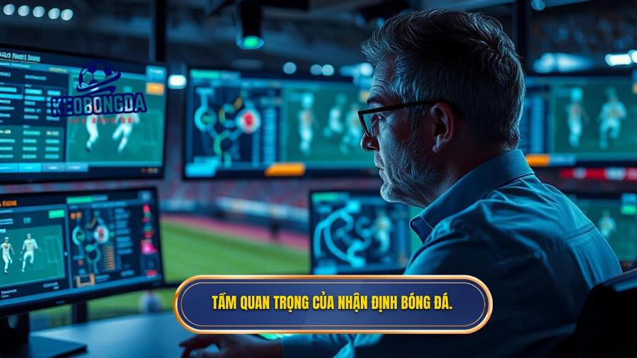 Tại sao nhận định bóng đá hôm nay lại quan trọng đối với người chơi?