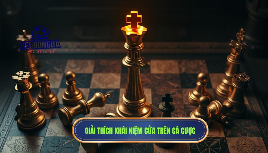 Đội cửa trên luôn thắng kèo? Sự thật không như bạn nghĩ 1 Hiểu đúng về khái niệm "Cửa trên" trong cá cược