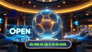 Tài xỉu trận này đang “mở” hay “đóng”? Đọc sao cho chuẩn